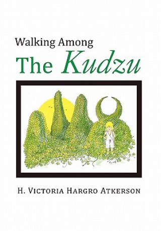 Kniha Walking Among the Kudzu H Victoria Hargro Atkerson