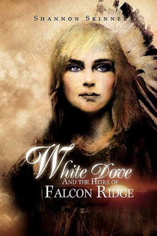 Kniha White Dove and the Heirs of Falcon Ridge Shannon Skinner