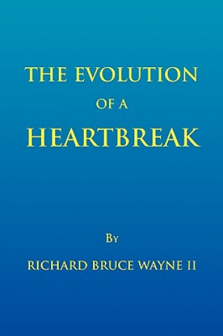 Kniha Evolution of a Heartbreak Richard Bruce II Wayne