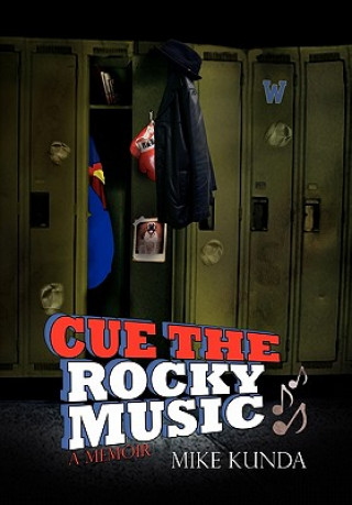 Könyv Cue the Rocky Music Mike Kunda