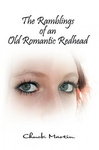 Kniha Ramblings of an Old Romantic Redhead Chuck Martin