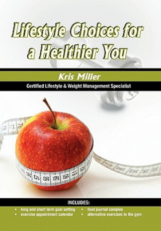 Kniha Lifestyle Choices for a Healthier You Kris Miller