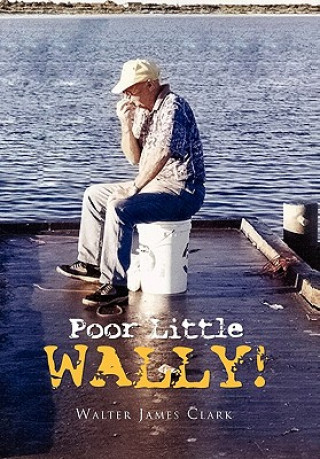 Kniha Poor Little Wally! Walter James Clark