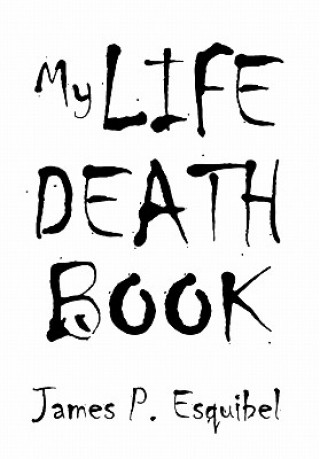 Kniha My Life Death Book James P Esquibel