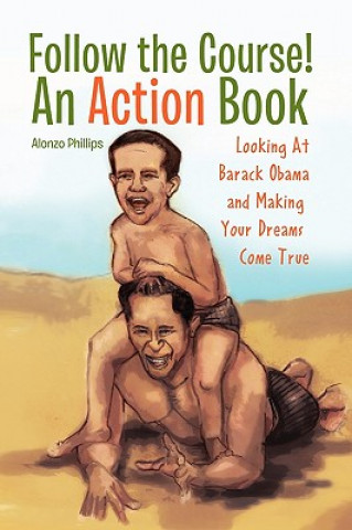 Carte Follow the Course! an Action Book Alonzo Phillips