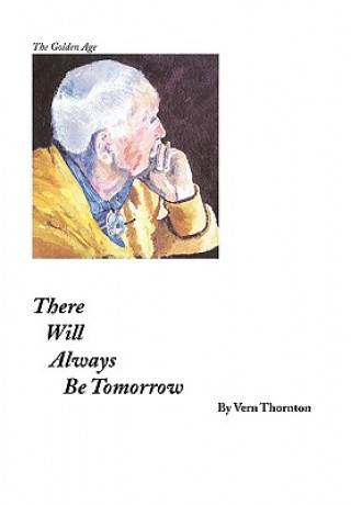 Kniha There Will Always Be Tomorrow Vern Thornton