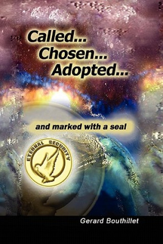 Kniha Called.Chosen.Adopted.and Marked With a Seal Gerard Bouthillet