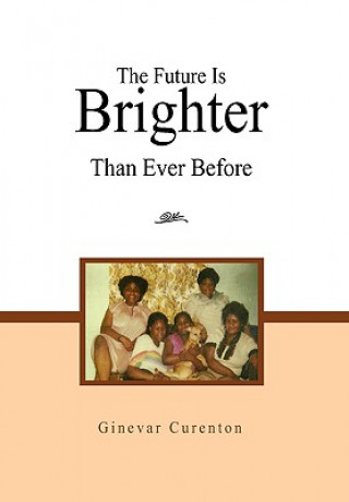 Book Future Is Brighter Than Ever Before Ginevar Curenton