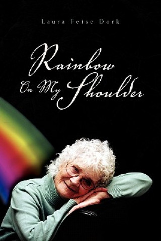 Könyv Rainbow on My Shoulder Laura Feise Dork