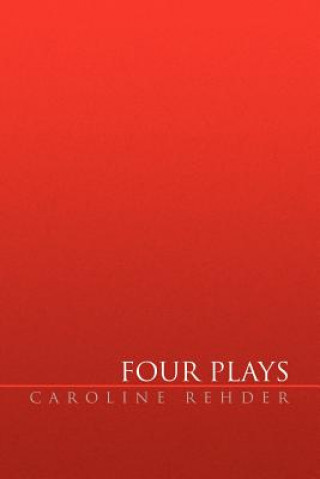Knjiga Four Plays Caroline Rehder