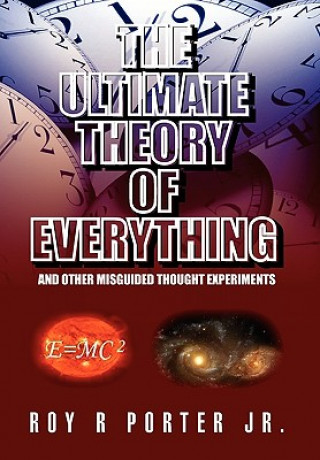 Könyv Ultimate Theory of Everything Roy R Jr Porter