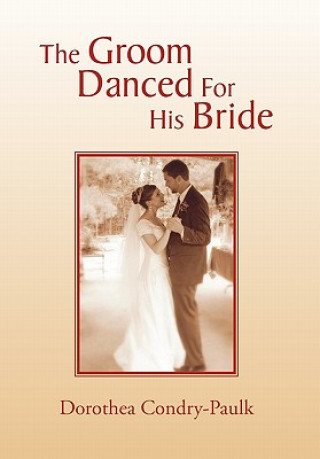 Книга Groom Danced For His Bride Dorothea Condry-Paulk