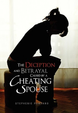 Книга Deception and Betrayal Caused by a Cheating Spouse Stephenie Pompano