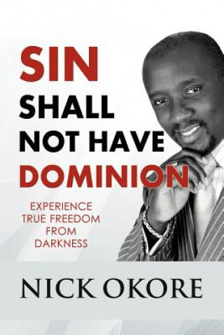 Kniha Sin Shall Not Have Dominion Nicholas Okore