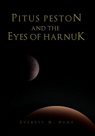 Könyv Pitus Peston and the Eyes of Harnuk Everett M Hunt