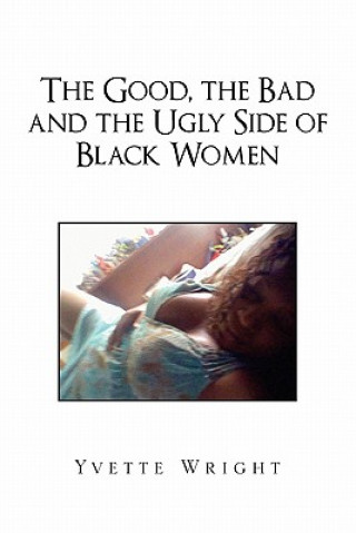 Kniha Good, the Bad and the Ugly Side of Black Women Yvette Wright