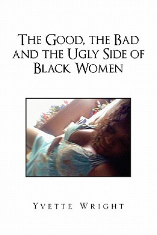 Libro Good, the Bad and the Ugly Side of Black Women Yvette Wright