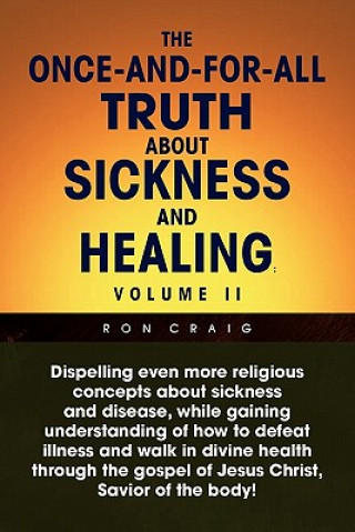 Carte Once-And-For-All Truth About Sickness and Healing Ron Craig