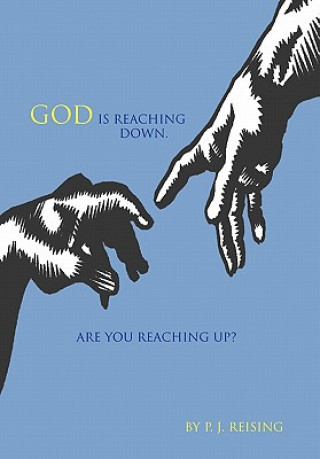 Kniha God Is Reaching Down. Are You Reaching Up? P J Reising