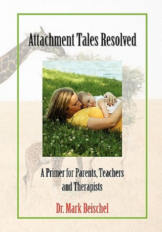 Книга Attachment Tales Resolved Dr Mark Beischel