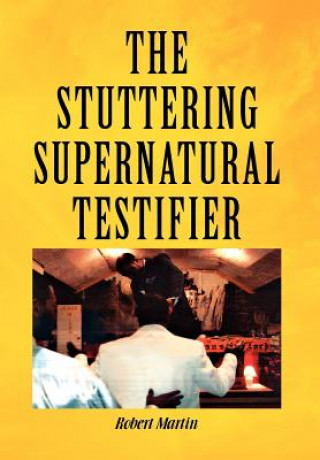 Kniha Stuttering Supernatural Testifier Robert Martin