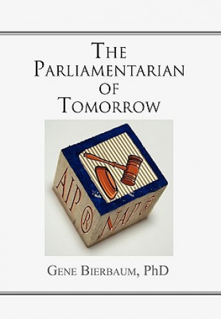 Knjiga Parliamentarian of Tomorrow Gene Phd Bierbaum