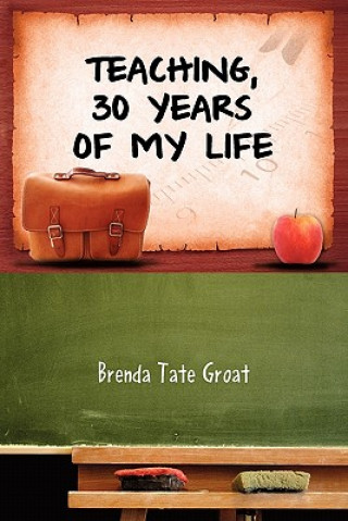 Książka Teaching, 30 Years of My Life Brenda Tate Groat