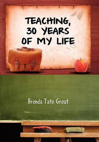 Książka Teaching, 30 Years of My Life Brenda Tate Groat