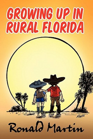 Könyv Growing Up In Rural Florida University of Delaware Ronald (University of Delaware) Martin