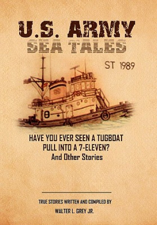 Knjiga U.S. Army Sea Tales Walter L Jr Grey