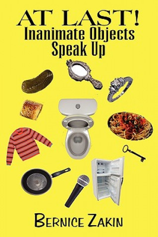 Книга At Last! Inanimate Objects Speak Up Bernice Zakin