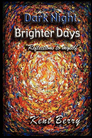 Book Dark Night and Brighter Days Kent E Berry