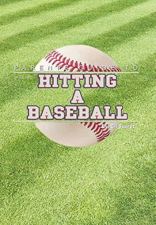 Buch Parents Guide to Hitting a Baseball Gil Suarez