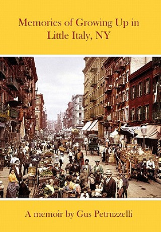 Książka Memories of Growing Up in Little Italy, NY Gus Petruzzelli