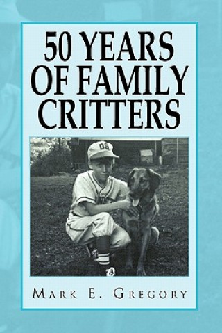 Buch 50 Years of Family Critters Mark E Gregory