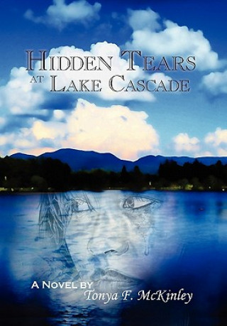 Kniha Hidden Tears at Lake Cascade Tonya F McKinley