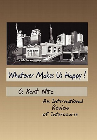 Kniha Whatever Makes Us Happy! G Kent Nitz
