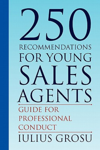 Libro 250 Recommendations for Young Sales Agents Iulius Grosu