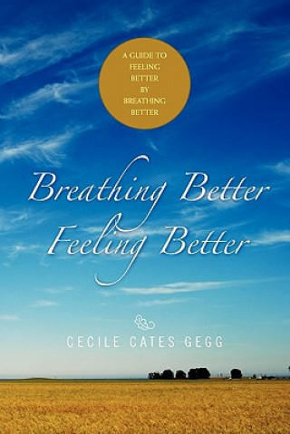Kniha Breathing Better- Feeling Better Cecile Cates Gegg
