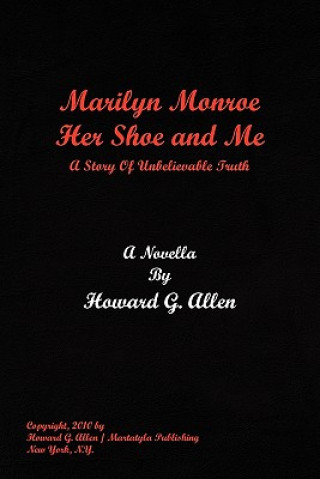 Book Marilyn Monroe Her Shoe and Me Howard G Allen