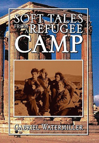 Livre Soft Tales from a Refugee Camp Gabriel Watermiller