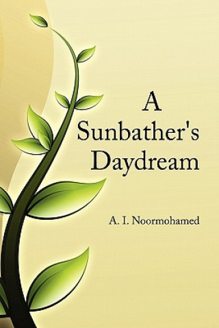 Kniha Sunbather's Daydream A I Noormohamed