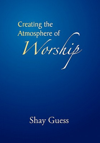 Carte Creating the Atmosphere of Worship Shay Guess