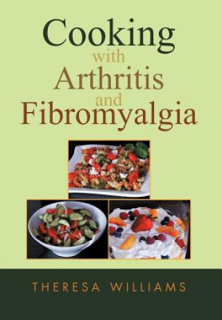 Kniha Cooking with Arthritis and Fibromyalgia Theresa Williams