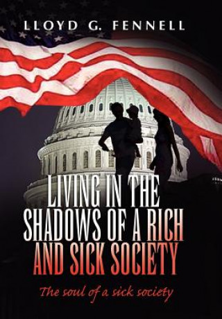 Könyv Living in the shadows of a rich and sick society Lloyd G Fennell