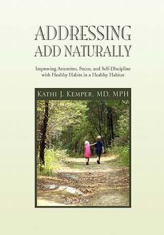 Kniha Addressing ADD Naturally Kathi J MD Mph Kemper