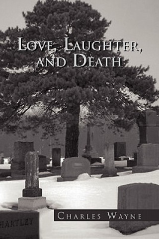 Livre Love, Laughter, and Death Charles Wayne