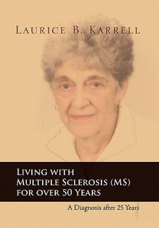 Carte Living with Multiple Sclerosis (MS) for Over 50 Years Laurice B Karrell