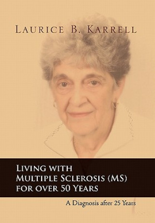 Book Living with Multiple Sclerosis (MS) for Over 50 Years Laurice B Karrell