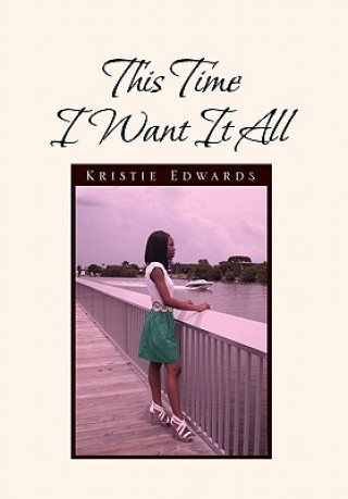 Kniha This Time I Want It All Kristie Edwards